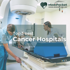 Top 3 Best Cancer Hospitals in the USA