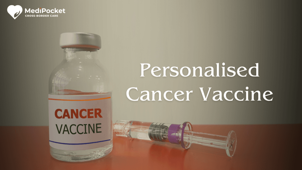 Personalised Cancer Vaccines in 2026: What They Are, Who Qualifies, and How International Patients Can Access Them Through MediPocket USA